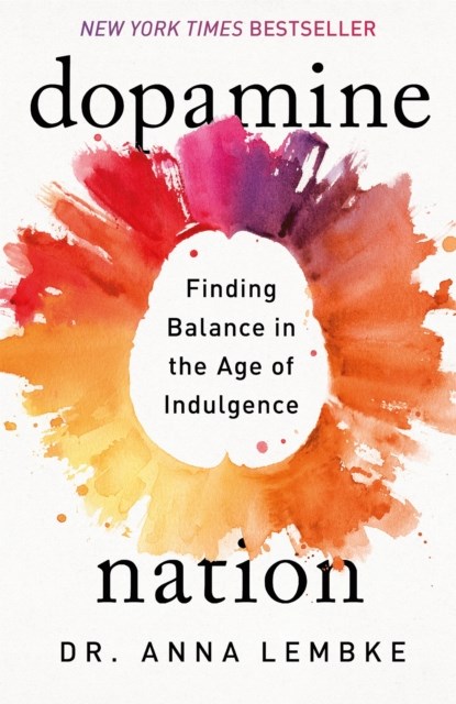 Dopamine Nation, Dr Anna Lembke - Gebonden - 9781472294111