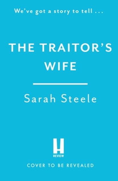 The Traitor's Wife, Sarah Steele - Ebook - 9781472294302