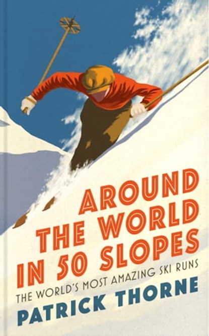 Around The World in 50 Slopes, Patrick Thorne - Ebook - 9781472294364