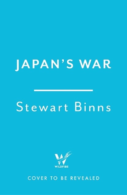 Japan's War, Stewart Binns - Gebonden - 9781472295217