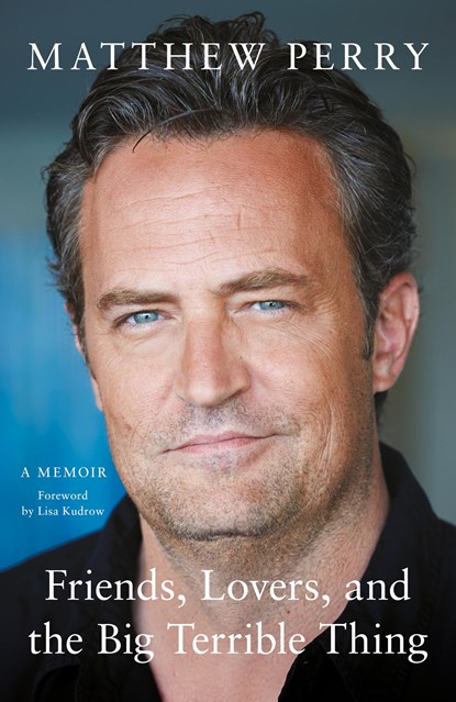 Friends, Lovers and the Big Terrible Thing, Matthew Perry - Gebonden - 9781472295934