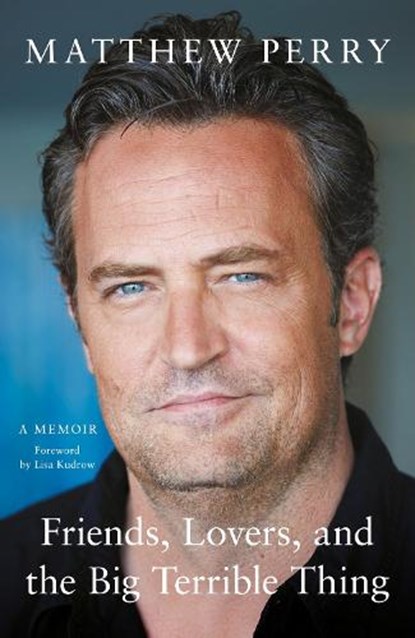 Friends, Lovers and the Big Terrible Thing, Matthew Perry - Paperback - 9781472295941