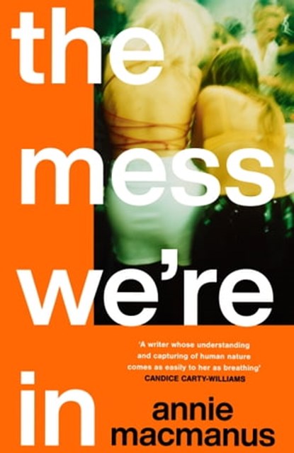 The Mess We're In, Annie Macmanus - Ebook - 9781472297143