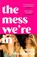 The Mess We're In, Annie Macmanus - Paperback - 9781472297167