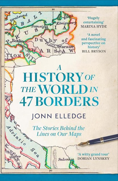 A History of the World in 47 Borders, Jonn Elledge - Paperback - 9781472298546