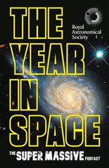 The Year in Space - The Supermassive Podcast (Izzie Clarke, Dr Becky Smethurst, Richard Hollingham and Robert Massey) - 9781472299512