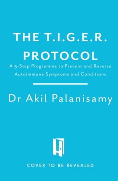 The T.I.G.E.R. Protocol, Dr Akil Palanisamy - Ebook - 9781472299796