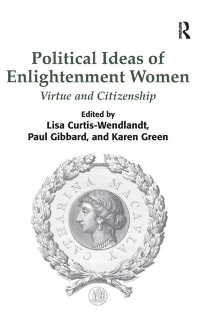Political Ideas of Enlightenment Women, Lisa Curtis-Wendlandt ; Paul Gibbard ; Karen Green - Gebonden - 9781472409539