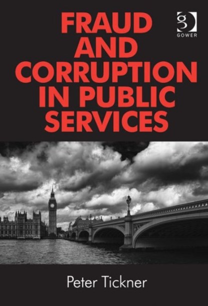 Fraud and Corruption in Public Services, Peter Tickner - Gebonden - 9781472421210