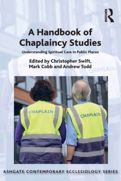 A Handbook of Chaplaincy Studies, Christopher Swift ; Mark Cobb ; Andrew Todd - Gebonden - 9781472434050