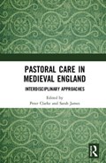 Pastoral Care in Medieval England | Clarke, Peter D. ; James, Sarah | 