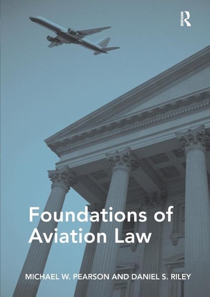 Foundations of Aviation Law, Michael W. Pearson ; Daniel S. Riley - Paperback - 9781472445636