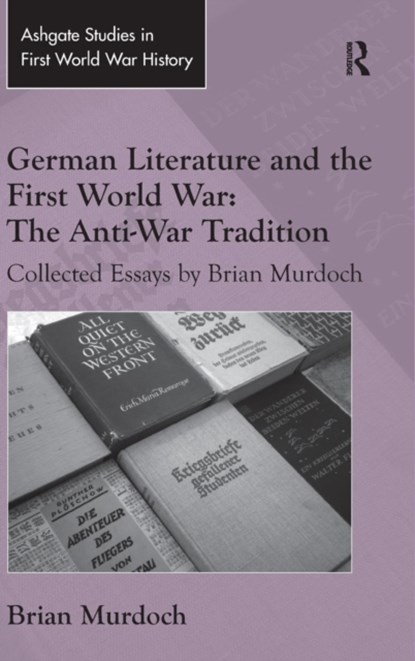 German Literature and the First World War: The Anti-War Tradition, Brian Murdoch - Gebonden - 9781472452894