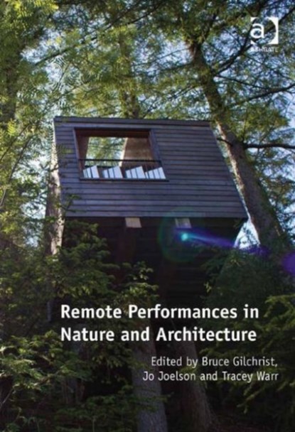 Remote Performances in Nature and Architecture, Bruce Gilchrist ; Jo Joelson - Gebonden - 9781472453914