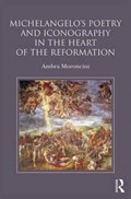 Michelangelo's Poetry and Iconography in the Heart of the Reformation | Moroncini, Ambra (university of Sussex, Uk) | 