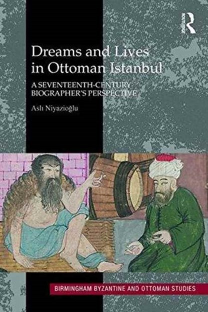 Dreams and Lives in Ottoman Istanbul, Asli Niyazioglu - Gebonden - 9781472472298