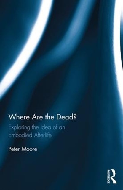 Where are the Dead?, Peter Moore - Gebonden - 9781472484192