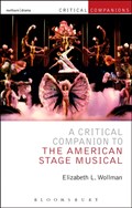 A Critical Companion to the American Stage Musical | Wollman, Professor Elizabeth L. (baruch College, New York City, Usa) | 