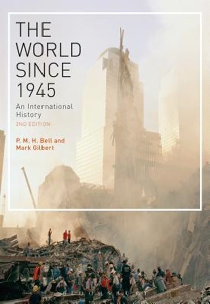 The World Since 1945, Professor P. M. H. (Reader in History Bell ; Mark (Johns Hopkins University Gilbert - Paperback - 9781472524751