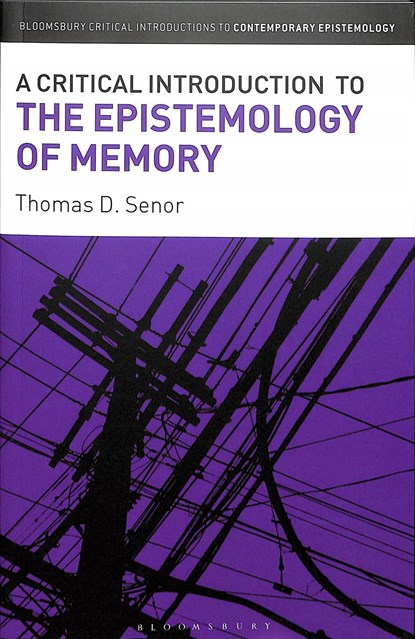 A Critical Introduction to the Epistemology of Memory, THOMAS D. (UNIVERSITY OF ARKANSAS,  USA) Senor - Paperback - 9781472525598