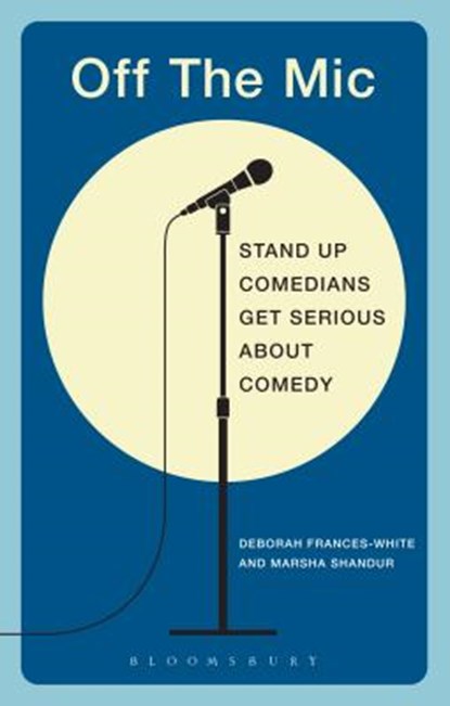 Off the Mic, Deborah (Stand-up Comedian Frances-White ; Marsha (Networking Mentor Shandur - Paperback - 9781472526380