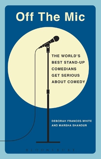 Off the Mic, Deborah (Stand-up Comedian Frances-White ; Marsha (Networking Mentor Shandur - Paperback - 9781472526380