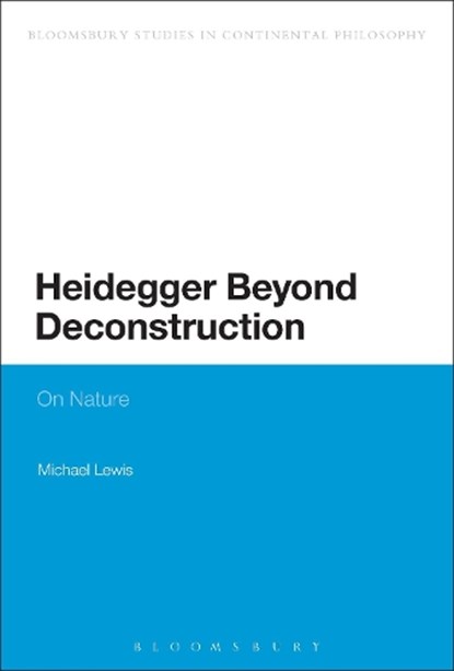 Heidegger Beyond Deconstruction, LEWIS,  Michael - Paperback - 9781472527097