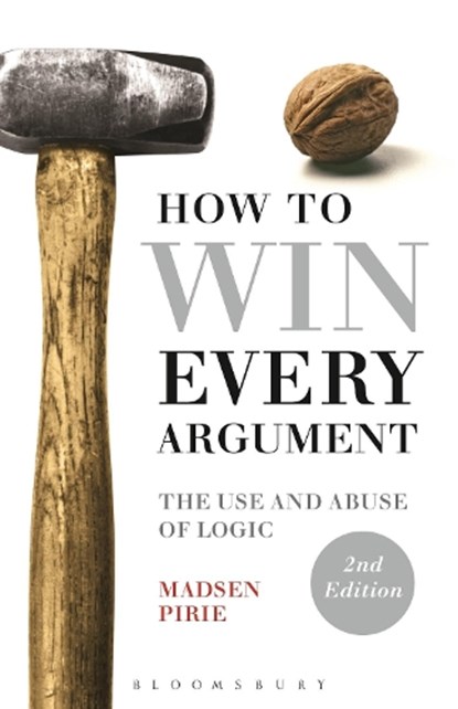 How to Win Every Argument, Dr Madsen Pirie - Paperback - 9781472529121