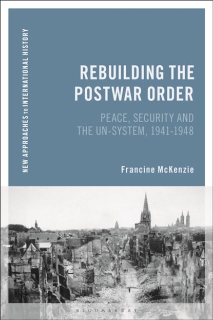 Rebuilding the Postwar Order, Francine McKenzie - Gebonden - 9781472531438