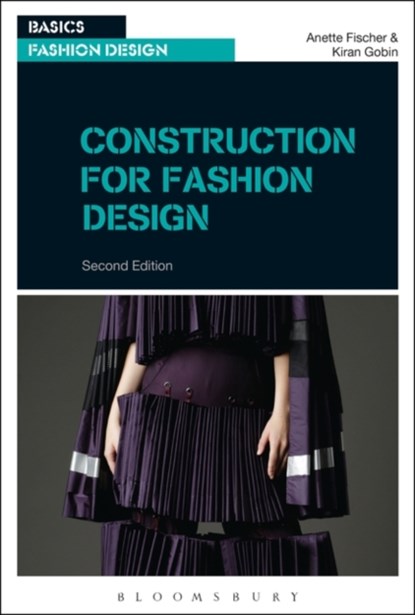 Construction for Fashion Design, Professor Anette Fischer ; Kiran Gobin - Paperback - 9781472538758