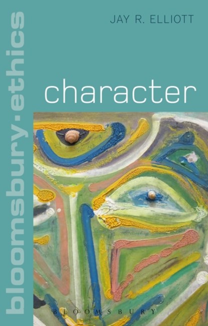 Character, JAY R. (BARD COLLEGE,  USA) Elliott - Paperback - 9781472574237