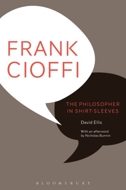 Frank Cioffi: The Philosopher in Shirt-Sleeves, PROFESSOR DAVID (UNIVERSITY OF KENT,  UK) Ellis ; Nicholas (University of Oxford, UK) Bunnin - Paperback - 9781472590121
