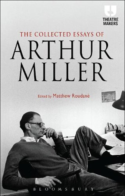 The Collected Essays of Arthur Miller, Arthur Miller - Paperback - 9781472591739