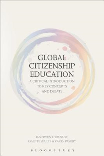 Global Citizenship Education: A Critical Introduction to Key Concepts and Debates, Edda (Manchester Metropolitan University Sant ; Dr Ian (University of York Davies ; Dr Karen (Manchester Metropolitan University Pashby ; Lynette (University of Alberta Shultz - Paperback - 9781472592422