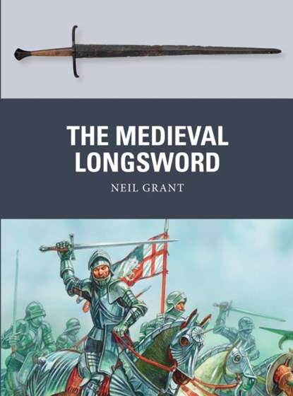 The Medieval Longsword, Neil Grant - Paperback - 9781472806000