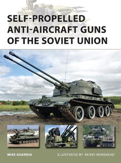 Self-Propelled Anti-Aircraft Guns of the Soviet Union, Mike Guardia - Paperback - 9781472806222