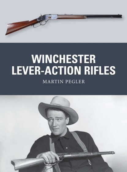 Winchester Lever-Action Rifles, Martin Pegler - Paperback - 9781472806574
