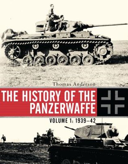 The History of the Panzerwaffe, Thomas Anderson - Gebonden - 9781472808127