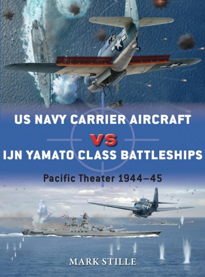 US Navy Carrier Aircraft vs IJN Yamato Class Battleships, Mark Stille - Paperback - 9781472808493