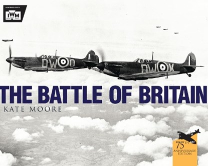 The Battle of Britain, Kate Moore ; The Imperial War Museum - Paperback - 9781472808721