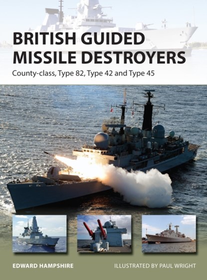 British Guided Missile Destroyers, Dr Edward (Author) Hampshire - Paperback - 9781472811165