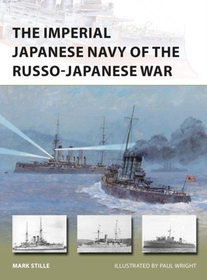 The Imperial Japanese Navy of the Russo-Japanese War, Mark (Author) Stille - Paperback - 9781472811196