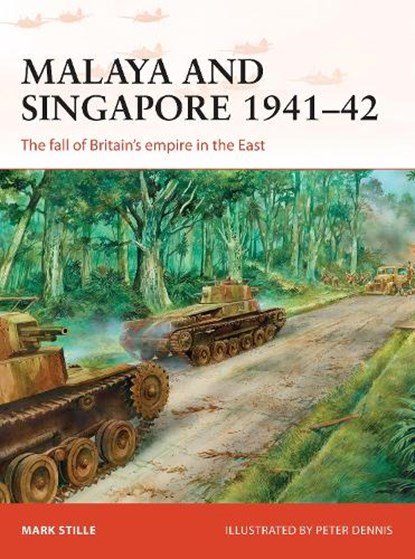 Malaya and Singapore 1941–42, Mark (Author) Stille - Paperback - 9781472811226