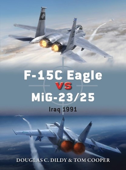 F-15C Eagle vs MiG-23/25, Douglas C. Dildy ; Tom Cooper - Paperback - 9781472812704