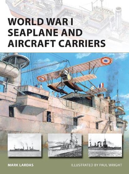 World War I Seaplane and Aircraft Carriers, Mark Lardas - Paperback - 9781472813787