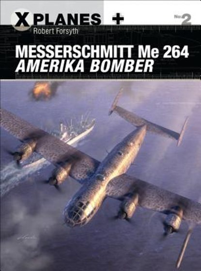 Messerschmitt Me 264 Amerika Bomber, Robert Forsyth - Paperback - 9781472814678