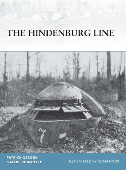 The Hindenburg Line, Patrick R. Osborn ; Marc Romanych - Paperback - 9781472814791