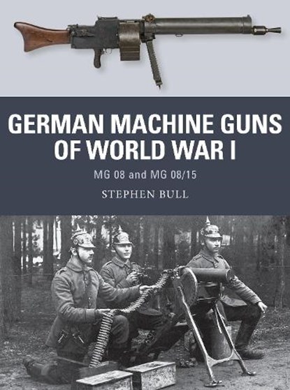 German Machine Guns of World War I, Dr Stephen Bull - Paperback - 9781472815163