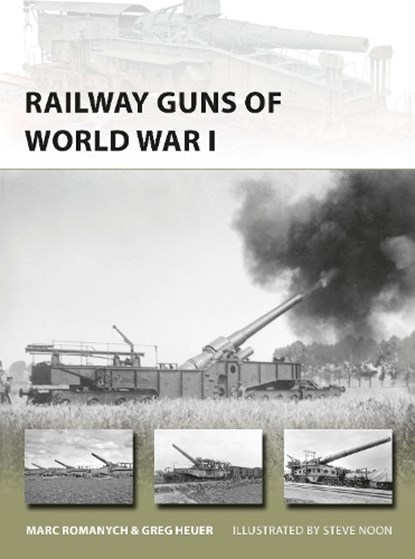 Railway Guns of World War I, Marc Romanych ; Greg Heuer - Paperback - 9781472816399