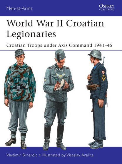 World War II Croatian Legionaries, Vladimir Brnardic - Paperback - 9781472817679